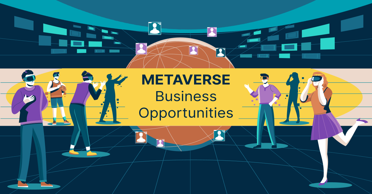 Metaverse Business Opportunities – A New Digital Economy